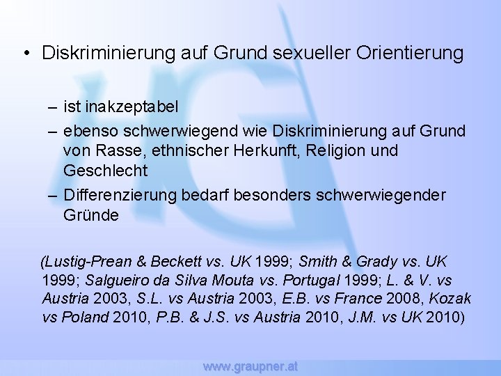  • Diskriminierung auf Grund sexueller Orientierung – ist inakzeptabel – ebenso schwerwiegend wie