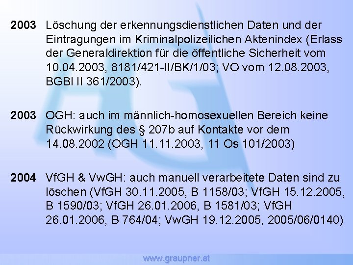 2003 Löschung der erkennungsdienstlichen Daten und der Eintragungen im Kriminalpolizeilichen Aktenindex (Erlass der Generaldirektion