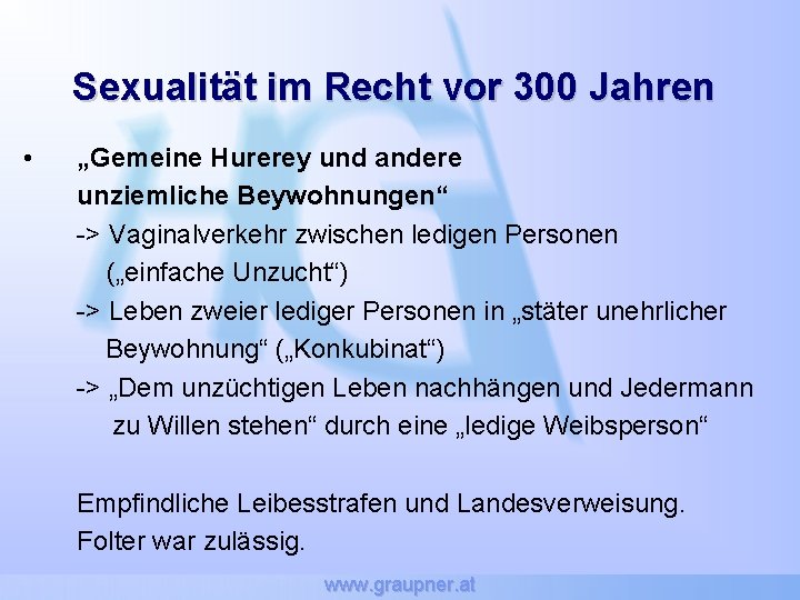 Sexualität im Recht vor 300 Jahren • „Gemeine Hurerey und andere unziemliche Beywohnungen“ ->