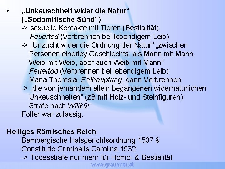  • „Unkeuschheit wider die Natur“ („Sodomitische Sünd“) -> sexuelle Kontakte mit Tieren (Bestialität)