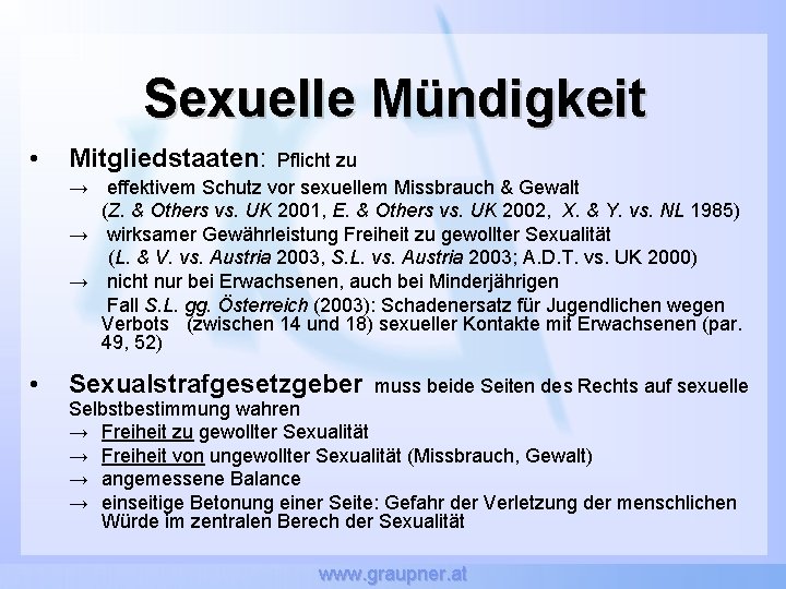 Sexuelle Mündigkeit • Mitgliedstaaten: • Sexualstrafgesetzgeber Pflicht zu → effektivem Schutz vor sexuellem Missbrauch