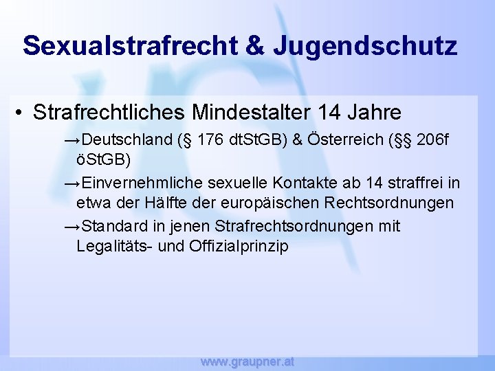 Sexualstrafrecht & Jugendschutz • Strafrechtliches Mindestalter 14 Jahre →Deutschland (§ 176 dt. St. GB)