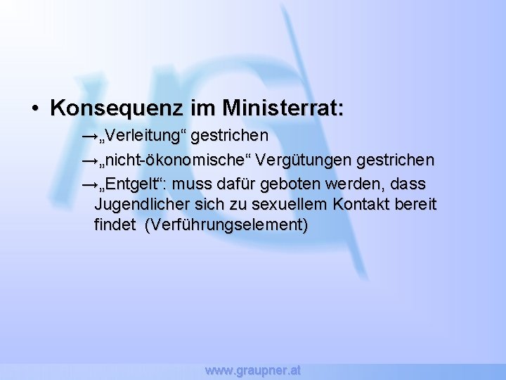  • Konsequenz im Ministerrat: →„Verleitung“ gestrichen →„nicht-ökonomische“ Vergütungen gestrichen →„Entgelt“: muss dafür geboten