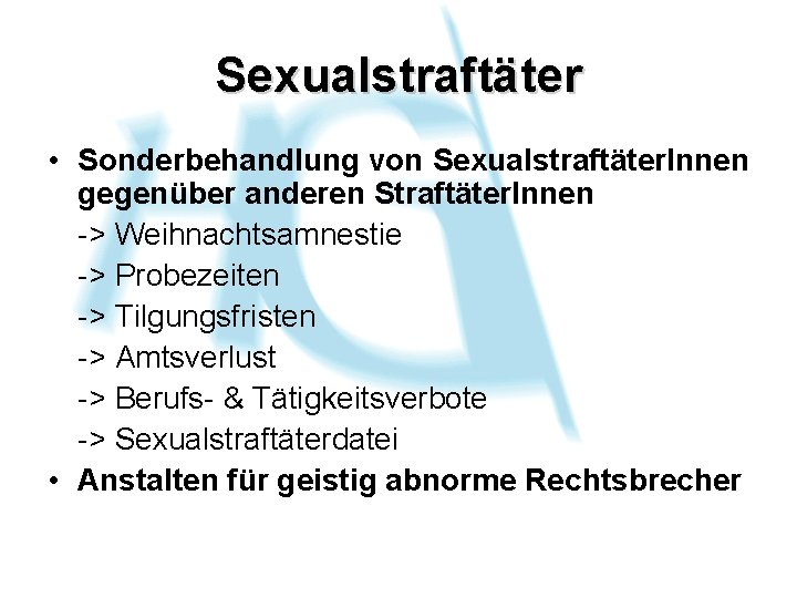 Sexualstraftäter • Sonderbehandlung von Sexualstraftäter. Innen gegenüber anderen Straftäter. Innen -> Weihnachtsamnestie -> Probezeiten