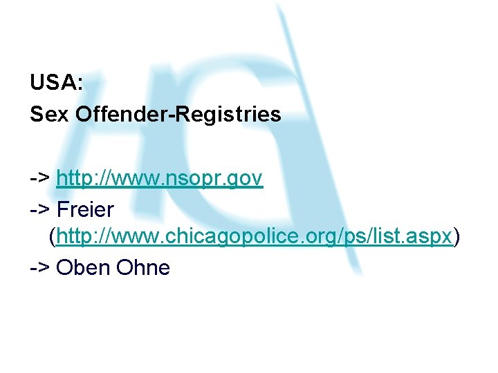 USA: Sex Offender-Registries -> http: //www. nsopr. gov -> Freier (http: //www. chicagopolice. org/ps/list.