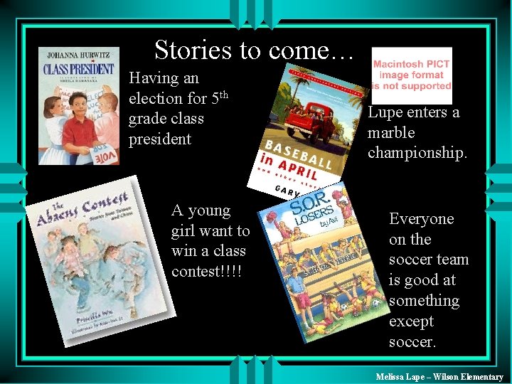 Stories to come… Having an election for 5 th grade class president A young