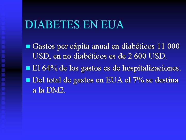 DIABETES EN EUA Gastos per cápita anual en diabéticos 11 000 USD, en no