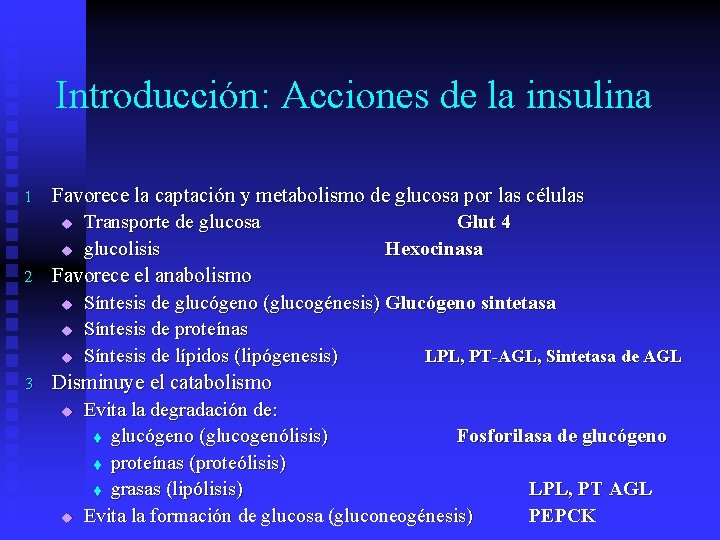 Introducción: Acciones de la insulina 1 2 3 Favorece la captación y metabolismo de