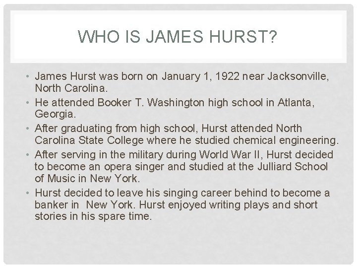 WHO IS JAMES HURST? • James Hurst was born on January 1, 1922 near