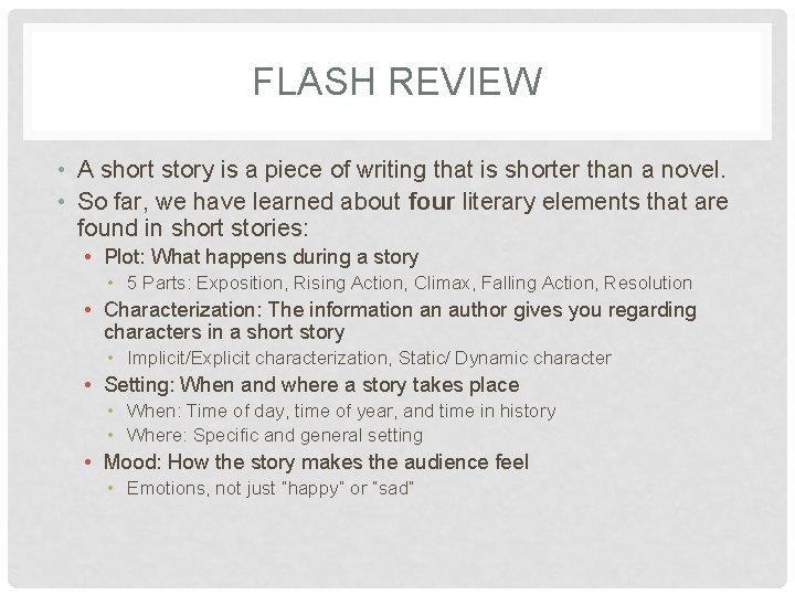 FLASH REVIEW • A short story is a piece of writing that is shorter