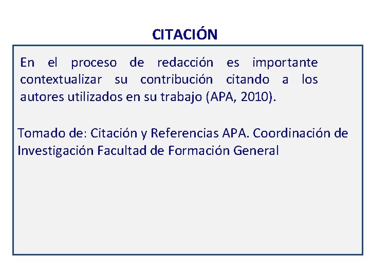 CITACIÓN En el proceso de redacción es importante contextualizar su contribución citando a los