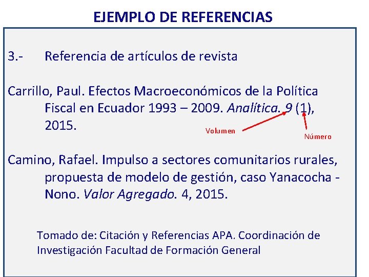 EJEMPLO DE REFERENCIAS 3. - Referencia de artículos de revista Carrillo, Paul. Efectos Macroeconómicos