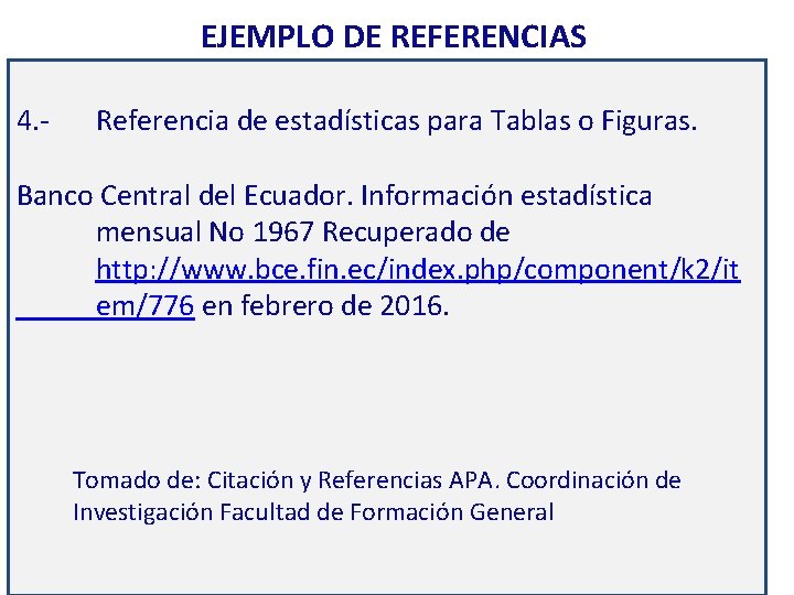 EJEMPLO DE REFERENCIAS 4. - Referencia de estadísticas para Tablas o Figuras. Banco Central