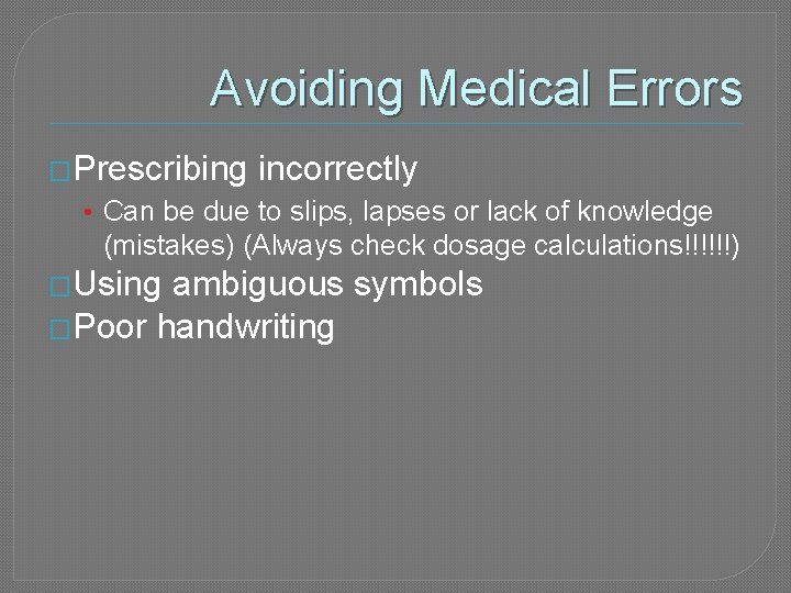 Avoiding Medical Errors �Prescribing incorrectly • Can be due to slips, lapses or lack