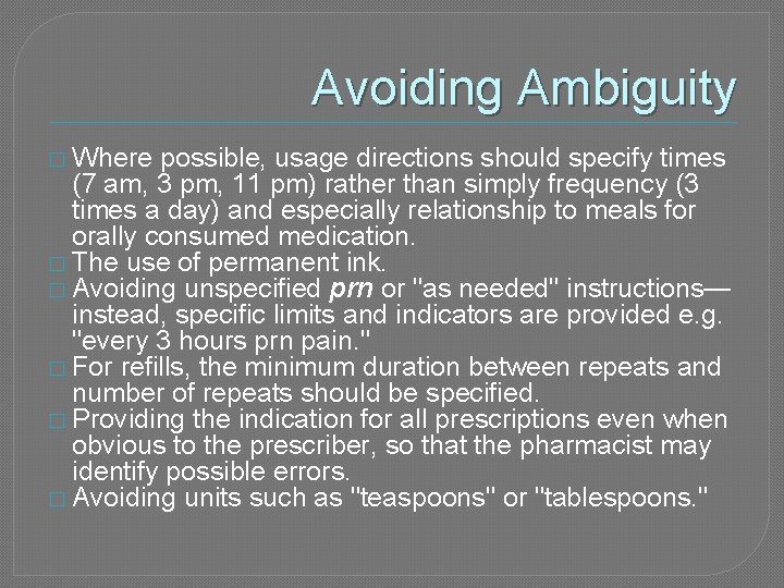 Avoiding Ambiguity � Where possible, usage directions should specify times (7 am, 3 pm,