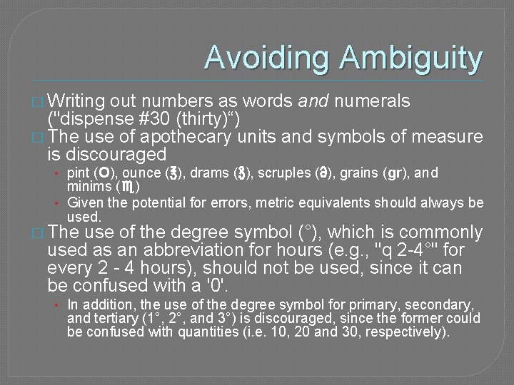Avoiding Ambiguity � Writing out numbers as words and numerals ("dispense #30 (thirty)“) �