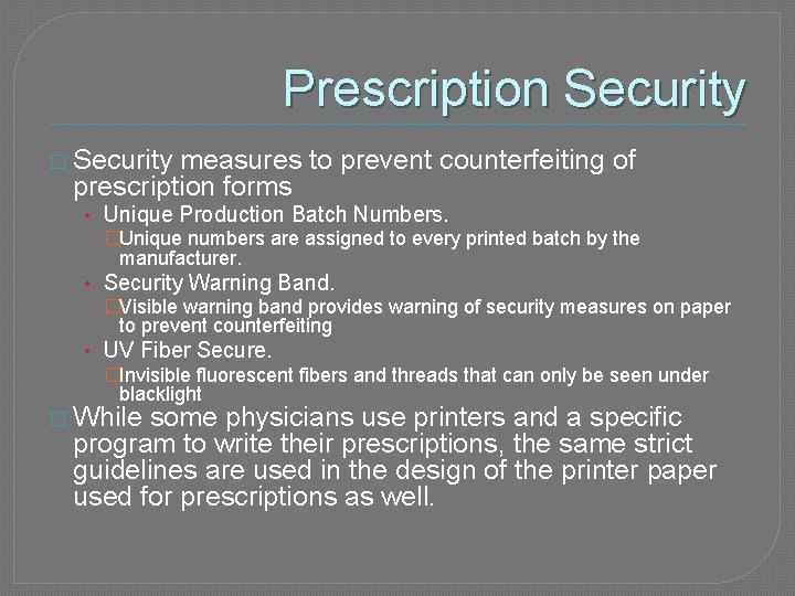 Prescription Security � Security measures to prevent counterfeiting of prescription forms • Unique Production