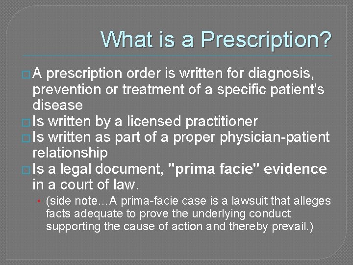 What is a Prescription? � A prescription order is written for diagnosis, prevention or