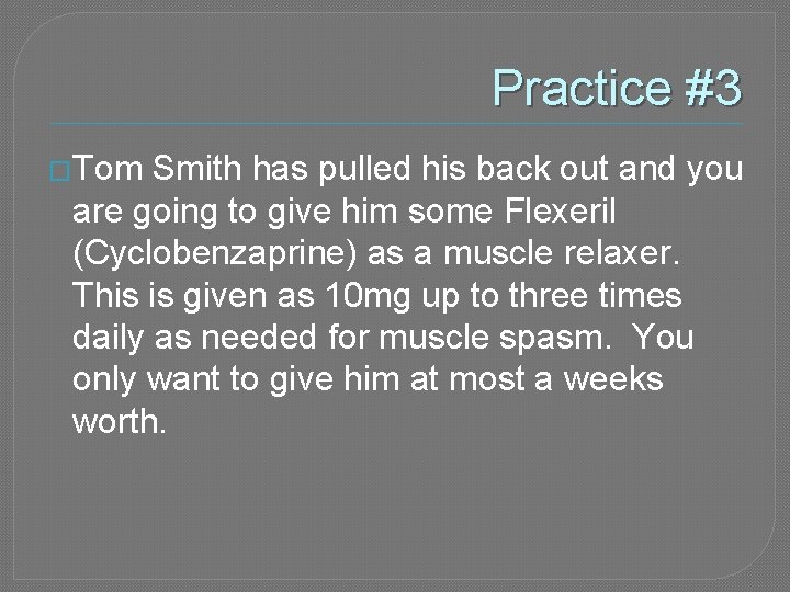 Practice #3 �Tom Smith has pulled his back out and you are going to