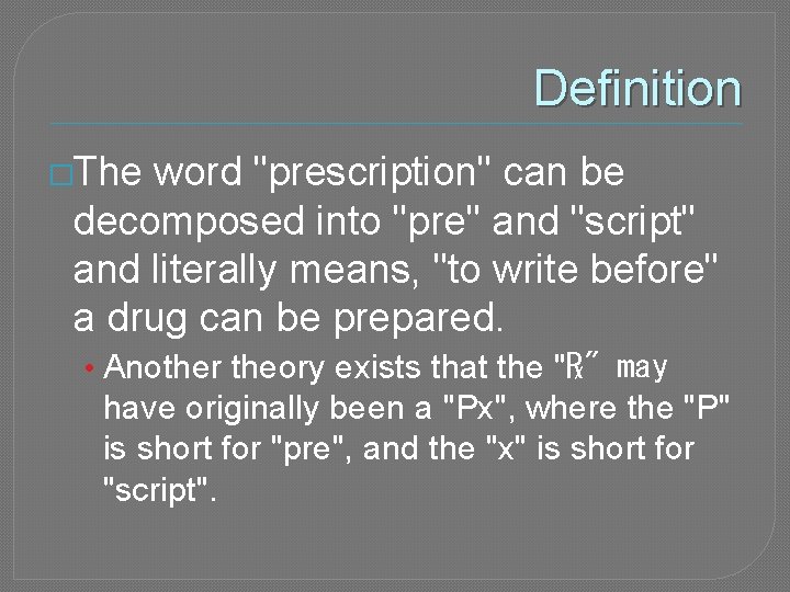 Definition �The word "prescription" can be decomposed into "pre" and "script" and literally means,