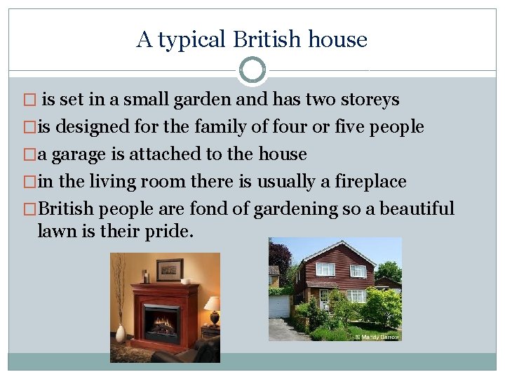 A typical British house � is set in a small garden and has two