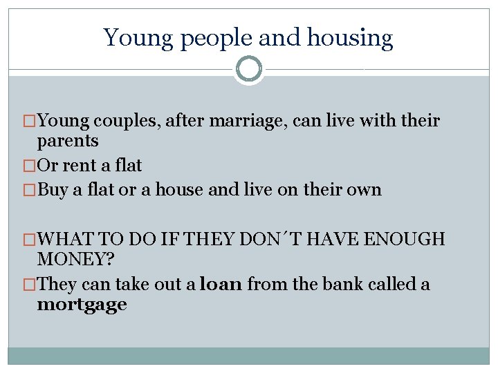 Young people and housing �Young couples, after marriage, can live with their parents �Or