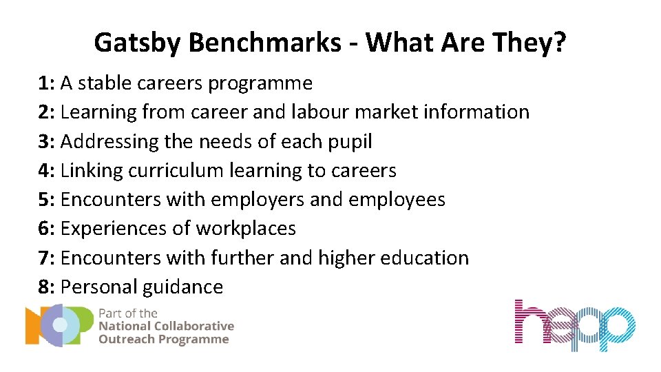 Gatsby Benchmarks - What Are They? 1: A stable careers programme 2: Learning from