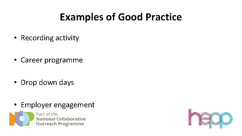 Examples of Good Practice • Recording activity • Career programme • Drop down days