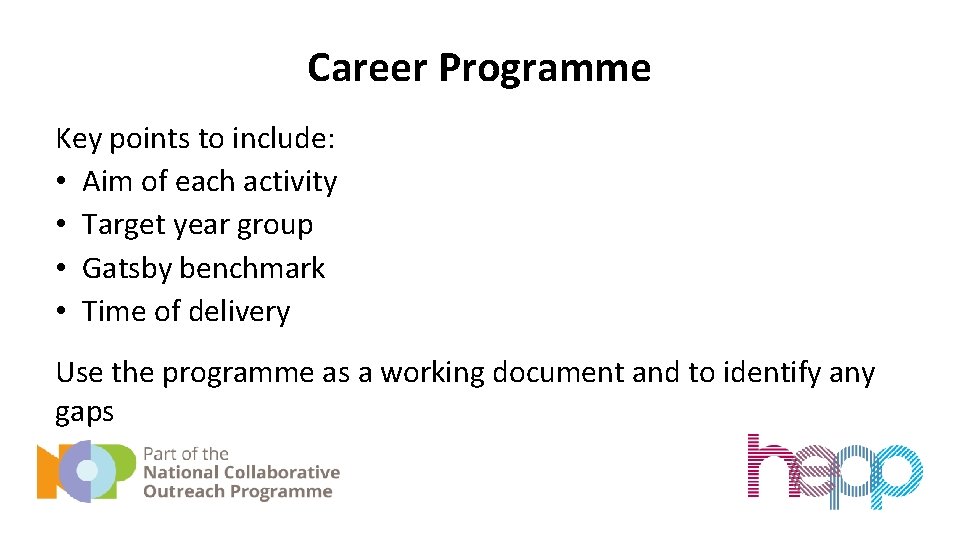 Career Programme Key points to include: • Aim of each activity • Target year