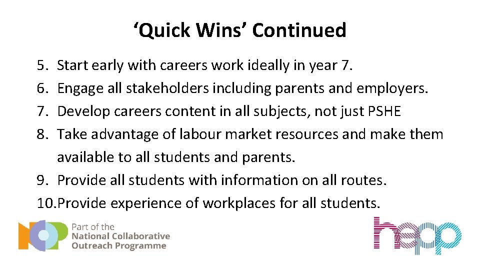 ‘Quick Wins’ Continued 5. 6. 7. 8. Start early with careers work ideally in