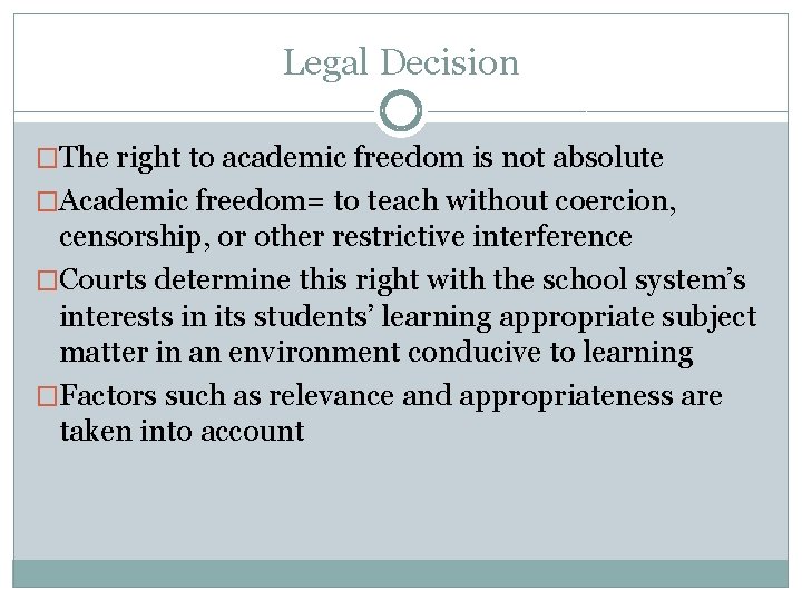 Legal Decision �The right to academic freedom is not absolute �Academic freedom= to teach