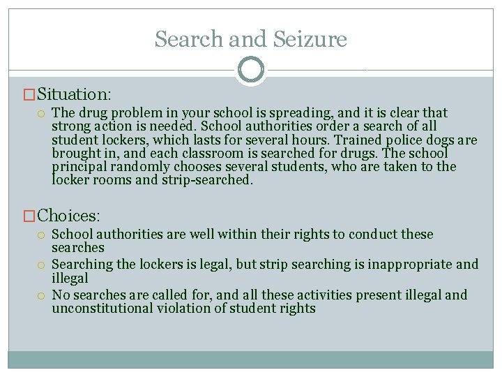 Search and Seizure �Situation: The drug problem in your school is spreading, and it
