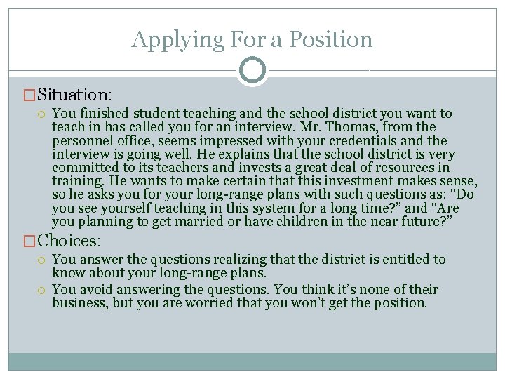 Applying For a Position �Situation: You finished student teaching and the school district you