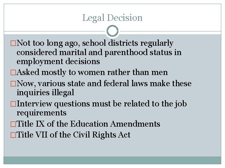 Legal Decision �Not too long ago, school districts regularly considered marital and parenthood status