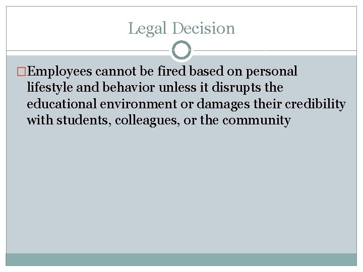 Legal Decision �Employees cannot be fired based on personal lifestyle and behavior unless it