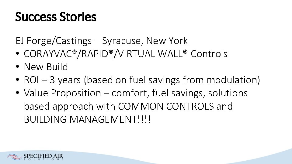 Success Stories EJ Forge/Castings – Syracuse, New York • CORAYVAC®/RAPID®/VIRTUAL WALL® Controls • New