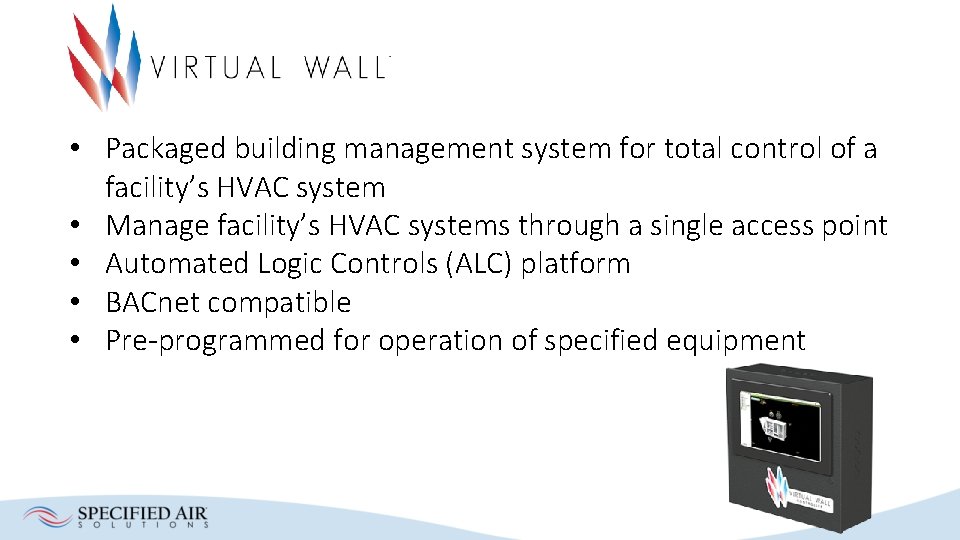  • Packaged building management system for total control of a facility’s HVAC system