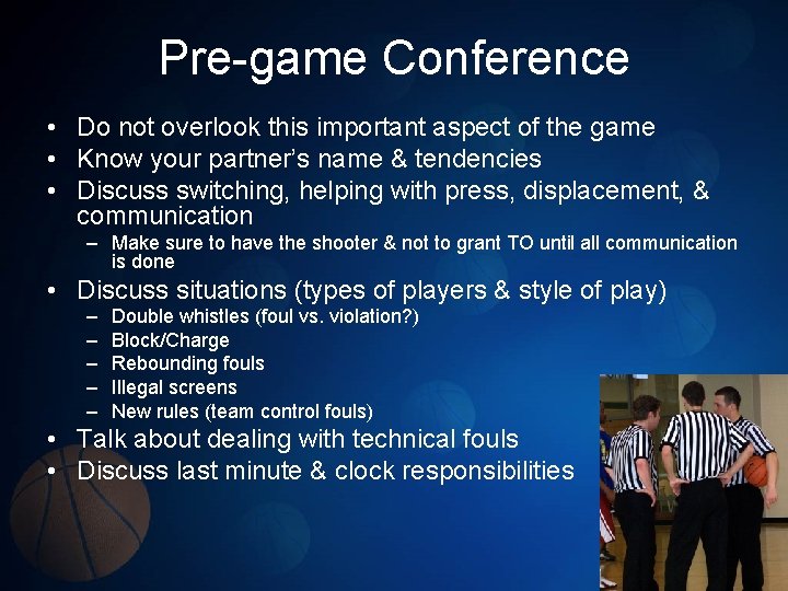 Pre-game Conference • Do not overlook this important aspect of the game • Know