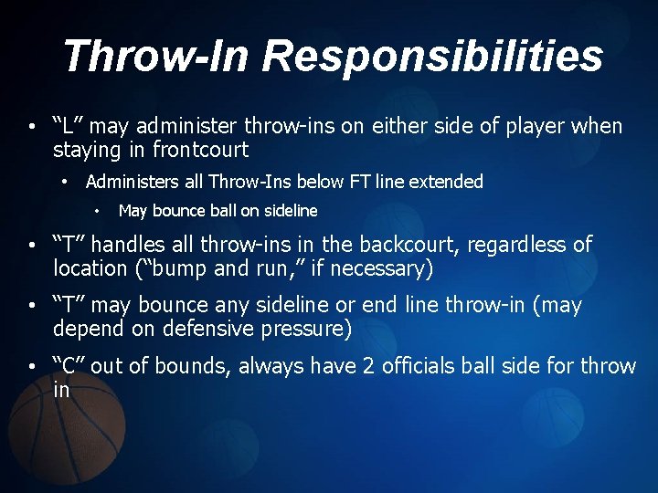 Throw-In Responsibilities • “L” may administer throw-ins on either side of player when staying