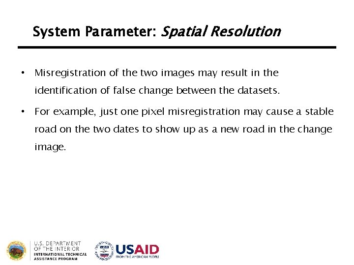 System Parameter: Spatial Resolution • Misregistration of the two images may result in the