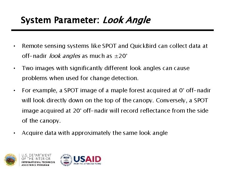 System Parameter: Look Angle • Remote sensing systems like SPOT and Quick. Bird can