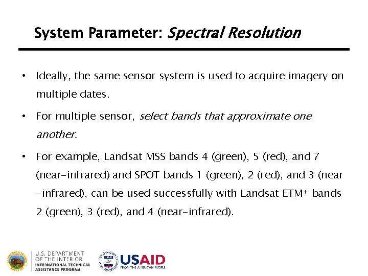 System Parameter: Spectral Resolution • Ideally, the same sensor system is used to acquire
