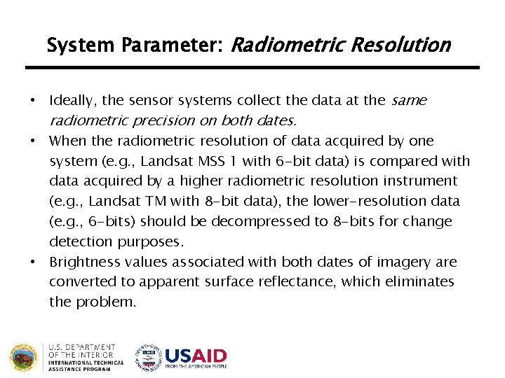 System Parameter: Radiometric Resolution • Ideally, the sensor systems collect the data at the