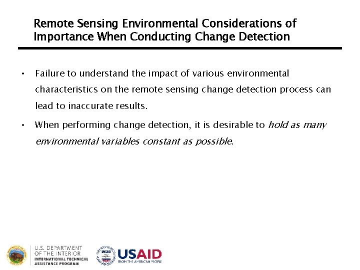 Remote Sensing Environmental Considerations of Importance When Conducting Change Detection • Failure to understand