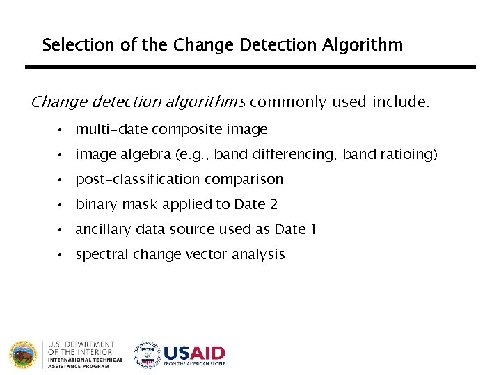 Selection of the Change Detection Algorithm Change detection algorithms commonly used include: • multi-date