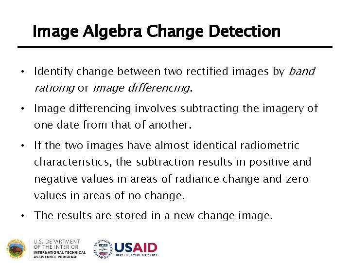 Image Algebra Change Detection • Identify change between two rectified images by band ratioing