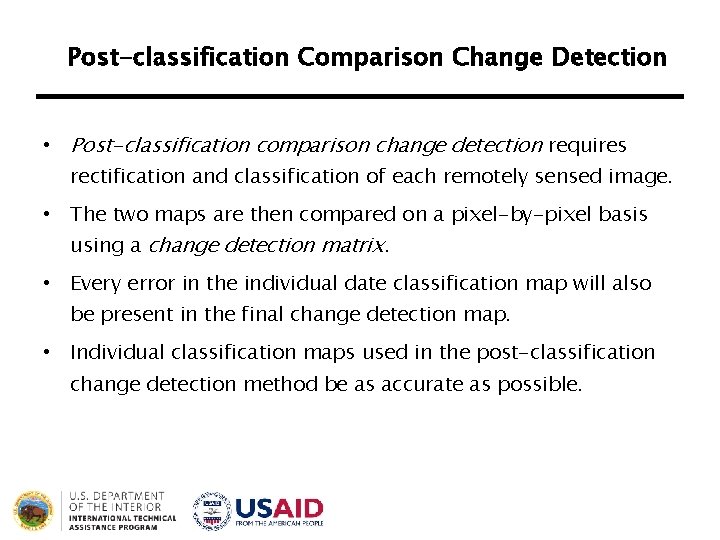 Post-classification Comparison Change Detection • Post-classification comparison change detection requires rectification and classification of