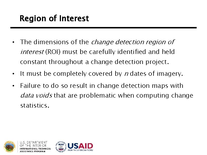 Region of Interest • The dimensions of the change detection region of interest (ROI)