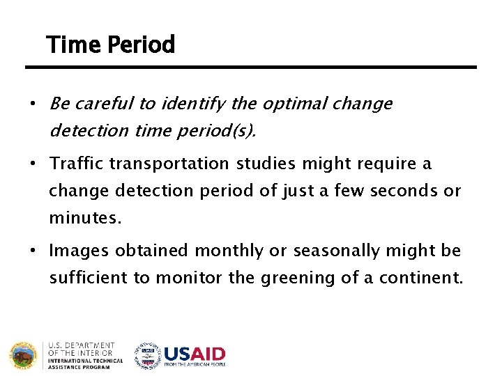 Time Period • Be careful to identify the optimal change detection time period(s). •