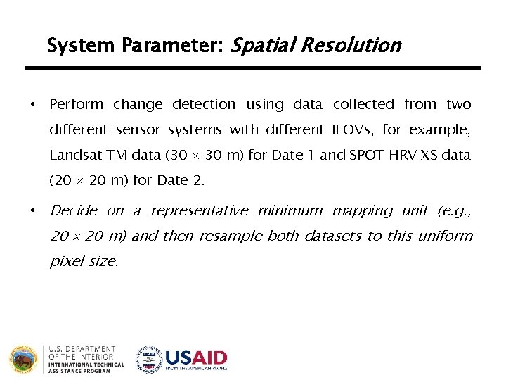 System Parameter: Spatial Resolution • Perform change detection using data collected from two different